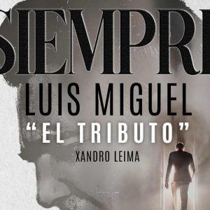 Veladas en el lago: Siempre Luis Miguel. El tributo de Xandro Leima