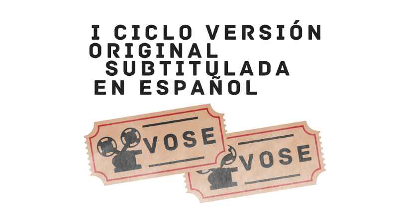 I Ciclo de versión original subtitulada en español (VOSE)